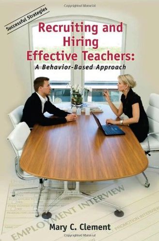 Recruiting and Hiring Effective Teachers: A Behavior-Based Approach