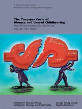 The Taxpayer Costs of Divorce and Unwed Childbearing: First-Ever Estimates for the Nation and All Fifty States