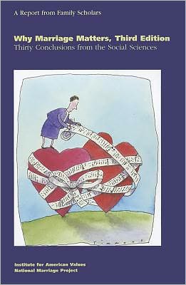Why Marriage Matters, Third Edition: Twenty-Six Conclusions from the Social Sciences