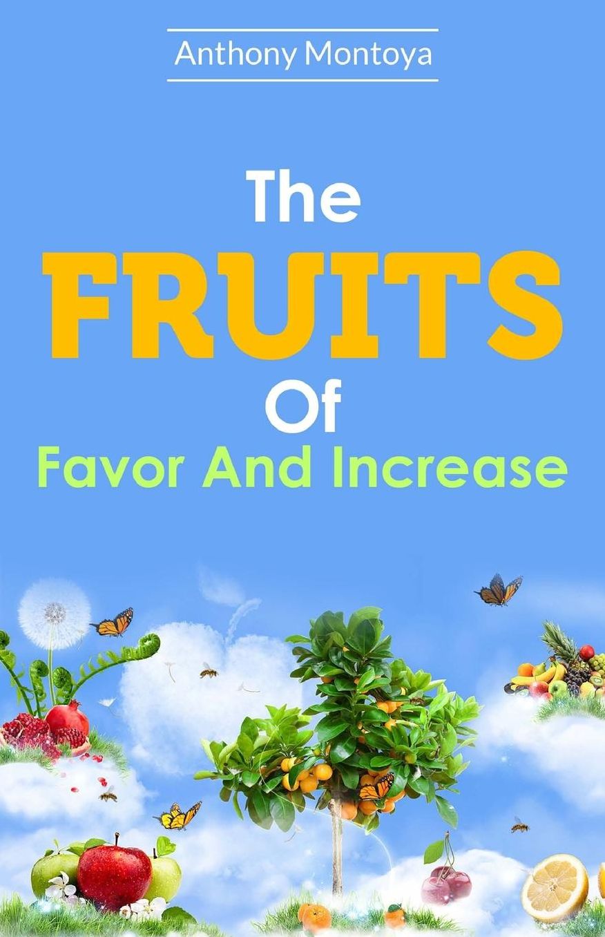 The Fruits Of Favor And Increase.