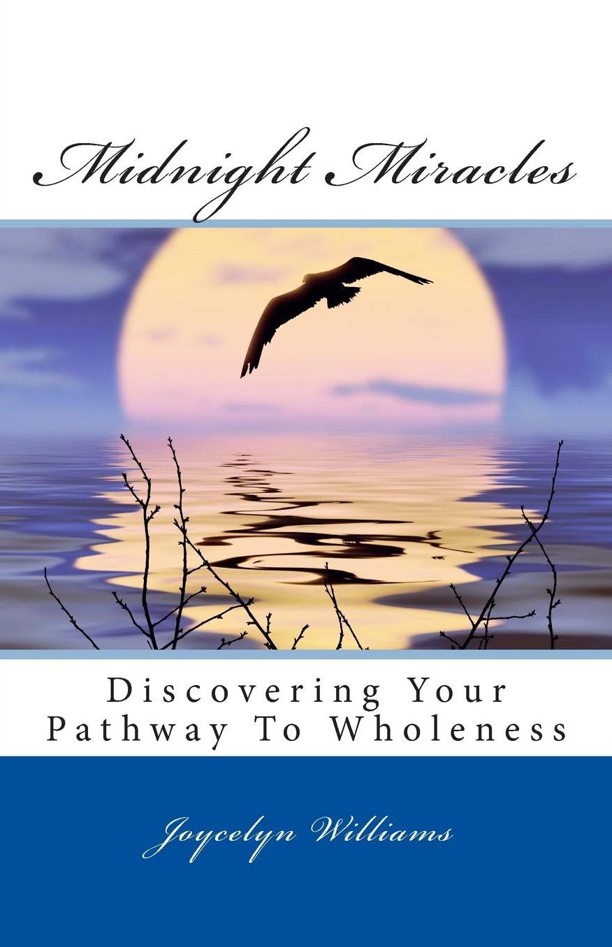 Midnight Miracles: Discovering Your Pathway To Wholeness