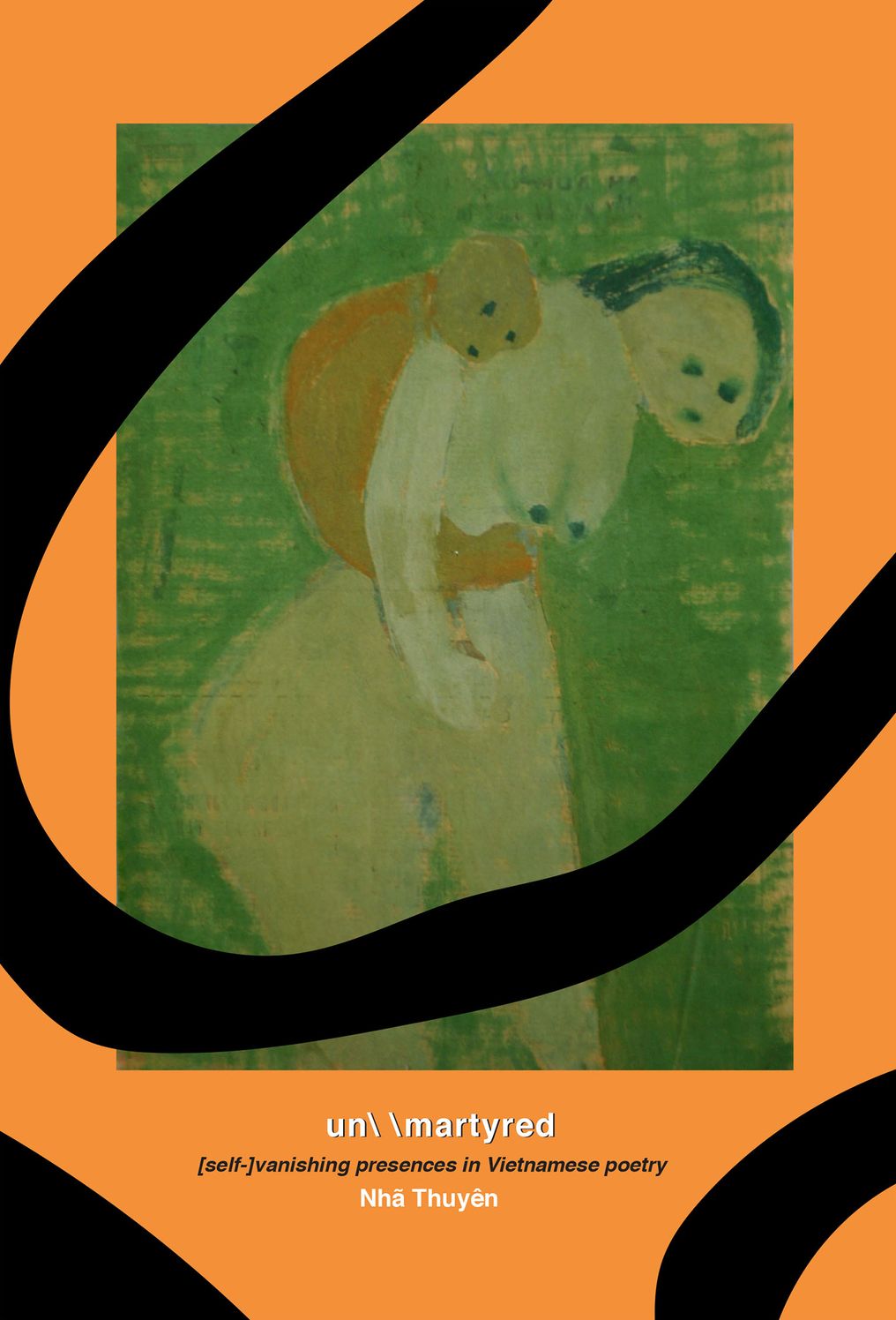 un martyred: [self-]vanishing presences in Vietnamese poetry