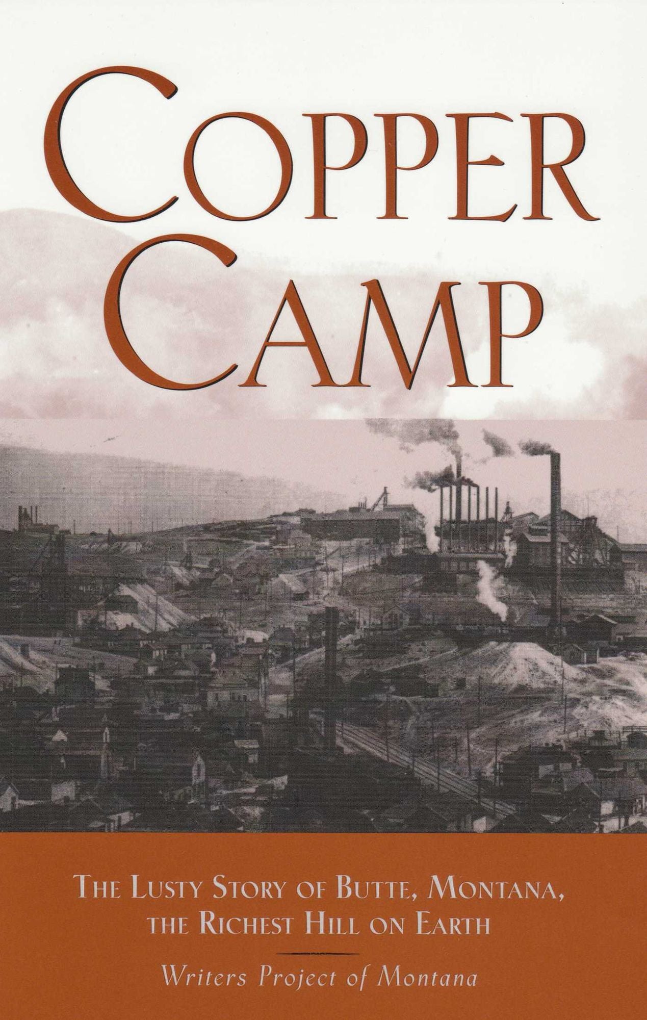 Copper Camp: The Lusty Story of Butte, Montana, the Richest Hill on Earth
