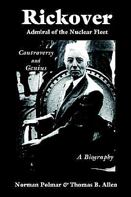 Rickover: Admiral of the Nuclear Fleet