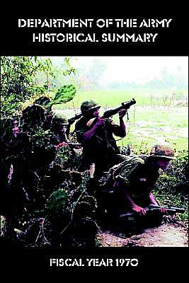 Department of the Army Historical Summary Fiscal Year 1970: Fiscal Year 1970