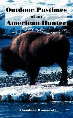 Outdoor Pastimes of an American Hunter