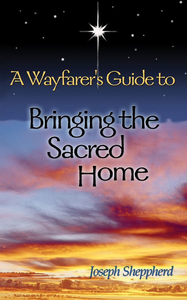 Wayfarer's Guide to Bringing the Sacred Home
