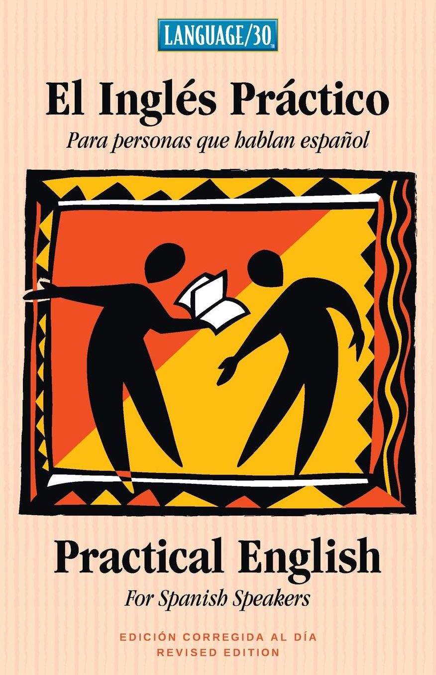 El Ingles Practico - Practical English for Spanish Speakers