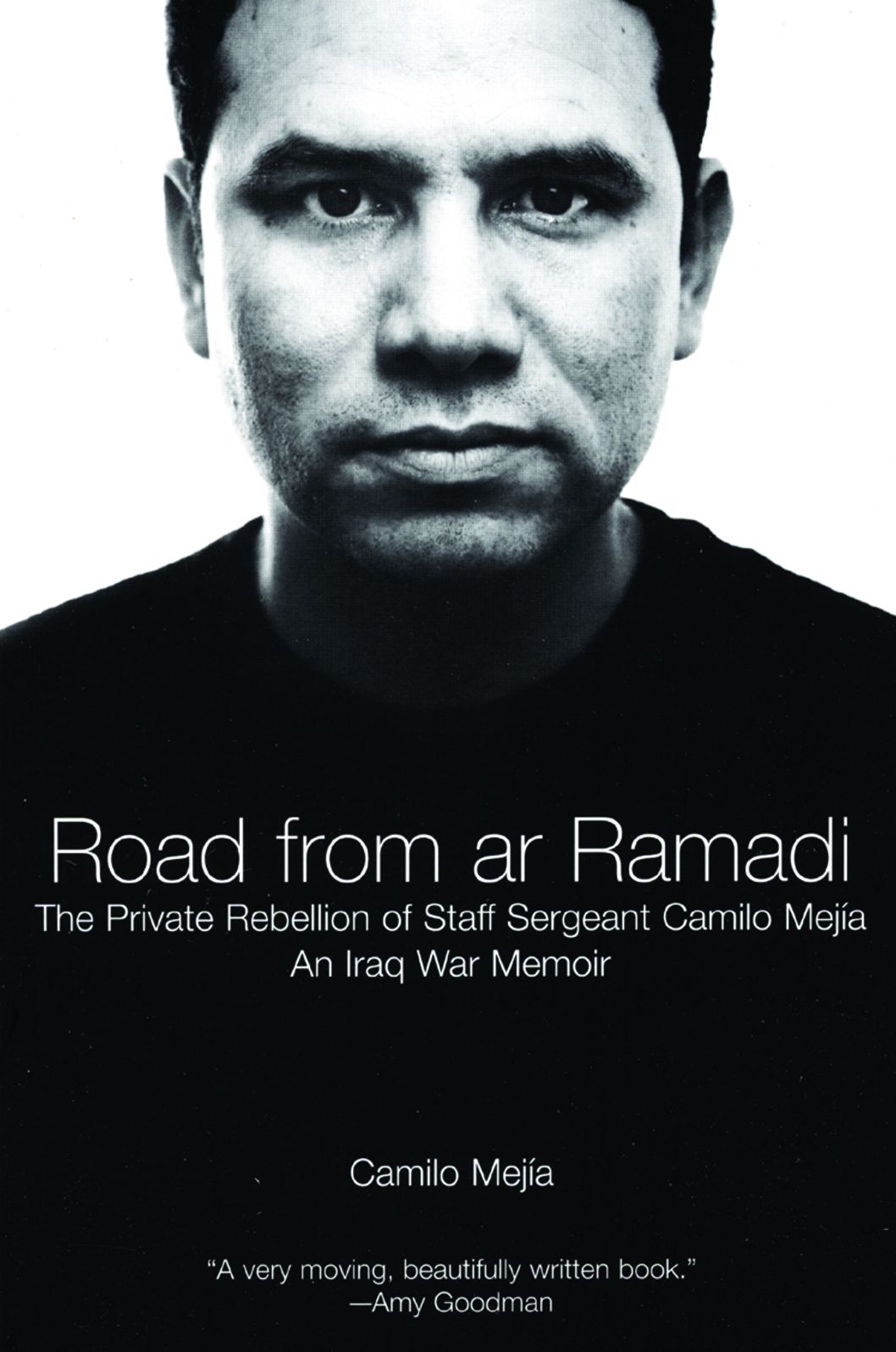 The Road from Ar Ramadi: The Private Rebellion of Staff Sergeant Mejia: An Iraq War Memoir
