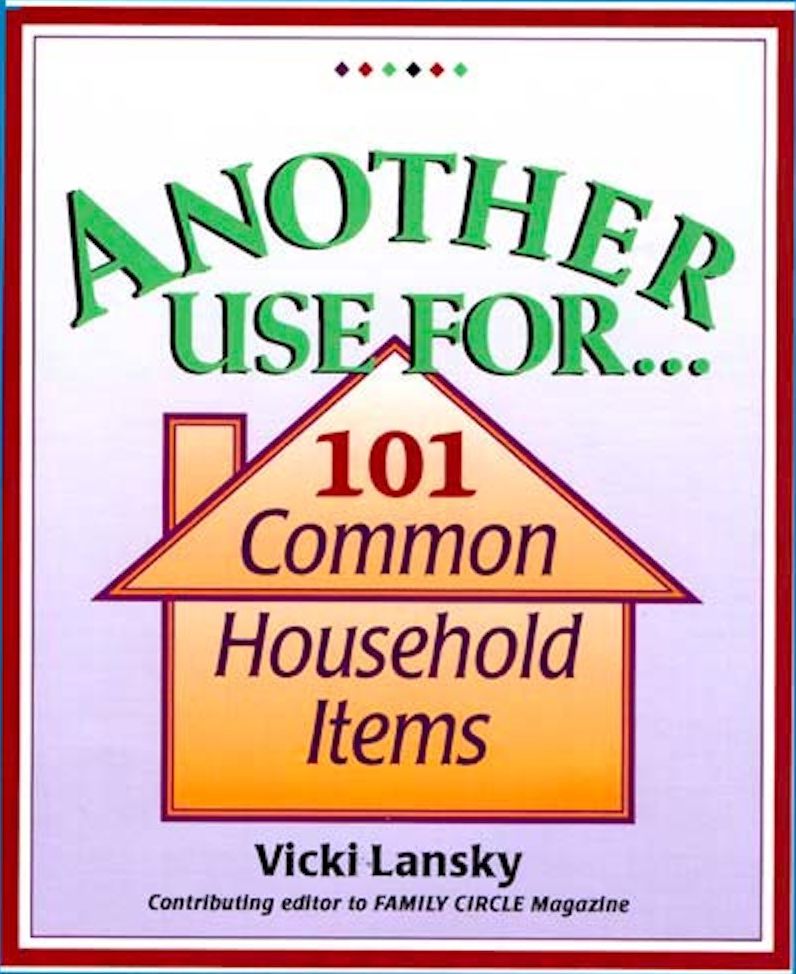 Another Use for...101 Common Household Items