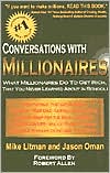 Conversations with Millionaires: What Millionaires Do to Get Rich, That You Never Learned about in School!