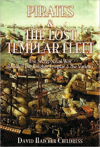 Pirates and the Lost Templar Fleet: The Secret Naval War Between the Templars and the Vatican