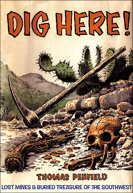 Dig Here!: Lost Mines and Buried Treasure of the Southwest
