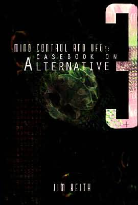 Mind Control and UFOs: A Casebook on Alternative 3