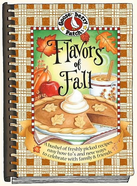 Flavors of Fall: A Bushel of Freshly Picked Recipes, Easy How-to's and New Ways to Celebrate with family and Friends