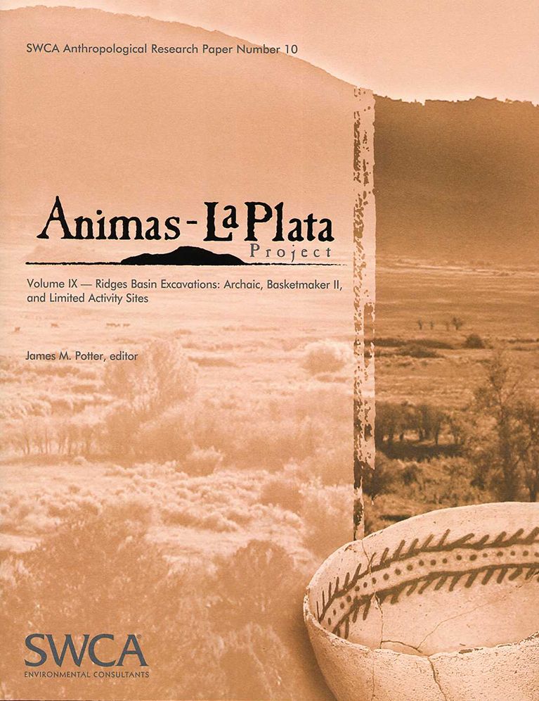 Animas La Plata Project Volume IX: Ridges Basin Excavations: Archaic, Basketmaker II, and Limited Activity Sites