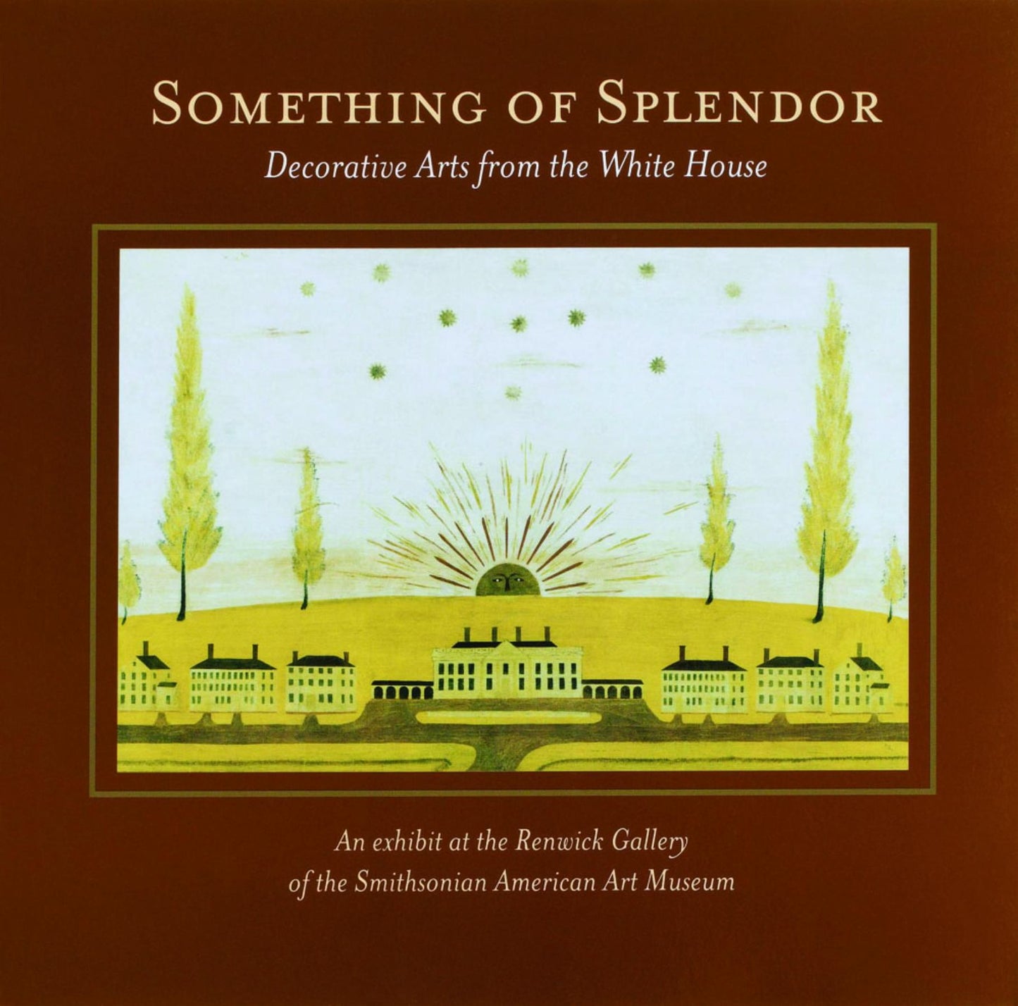 Something of Splendor: Decorative Arts: Decorative Arts from the White House