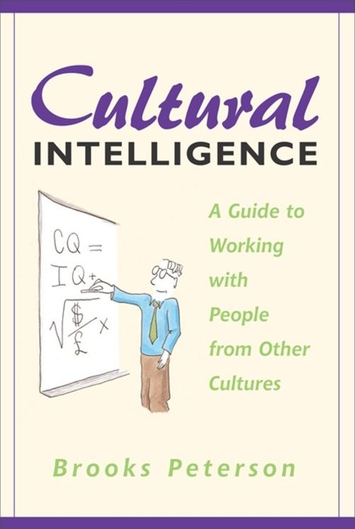 Cultural Intelligence: A Guide to Working with People from Other Cultures