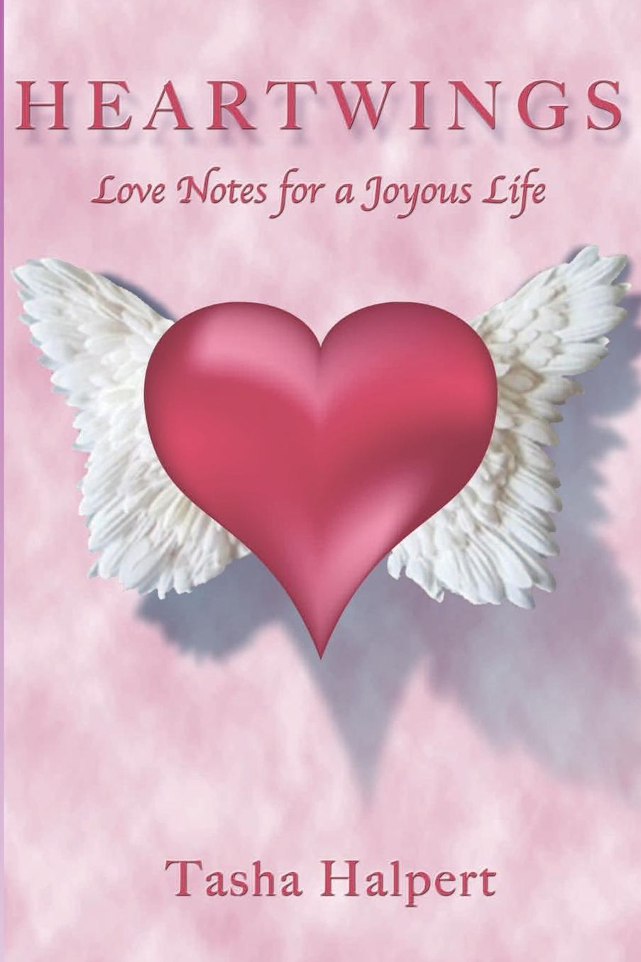 Heartwings: Love Notes for a Joyous Life