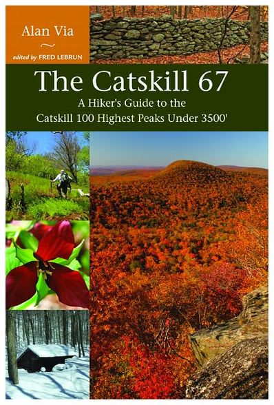 The Catskill 67: A Hiker's Guide to the Catskill 100 Highest Peaks Under 3500'