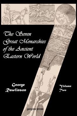 The Seven Great Monarchies Of The Ancient Eastern World (Vol. 2