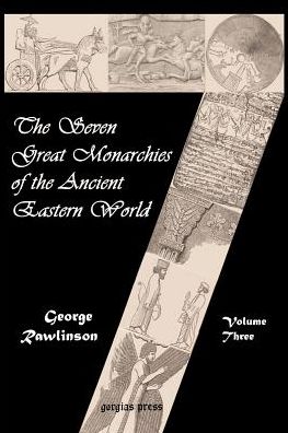 The Seven Great Monarchies Of The Ancient Eastern World (Vol. 3