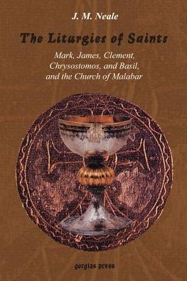 The Liturgies Of Saints Mark, James, Clement, Chrysostomos, And Basil, And The Church Of Malabar