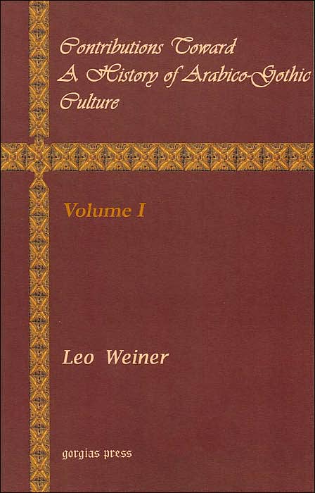 Contributions Toward A History Of Arabico-Gothic Culture (Volume 1)