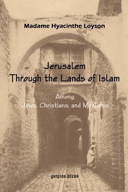 To Jerusalem Through The Lands Of Islam, Among Jews, Christians And Moslems