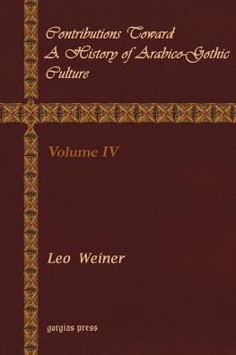 Contributions Toward A History Of Arabico-Gothic Culture (Volume 4)