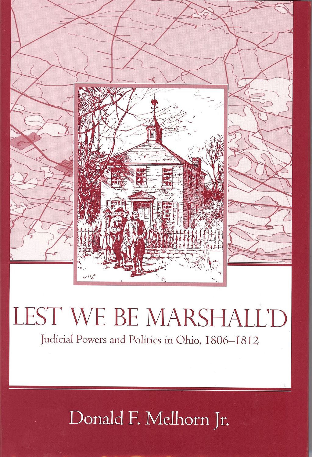 Lest We Be Marshall'd: Judicial Powers and Politics in Ohio, 1806-1812
