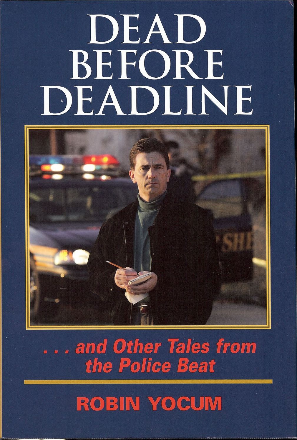 Dead Before Deadline....and Other Tales From the Police Beat