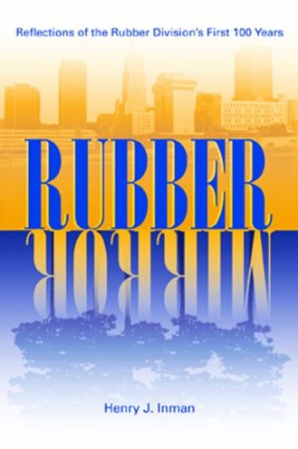 Rubber Mirror: Reflections of the Rubber Division's First 100 Years