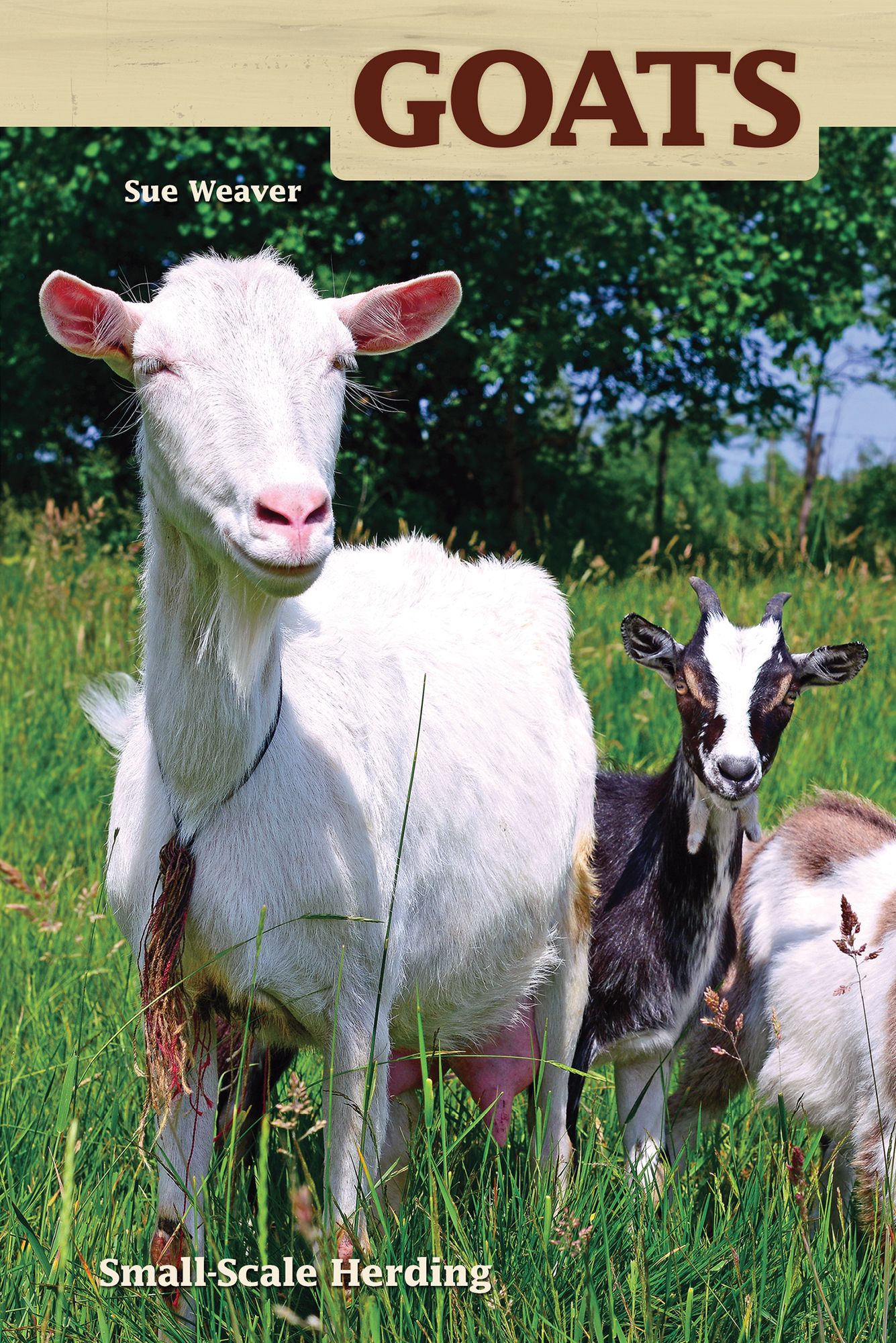 Goats: Small-Scale Goat Keeping for Pleasure and Profit