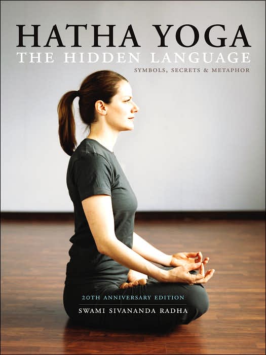 Hatha Yoga: The Hidden Language: Symbols, Secrets and Metaphor