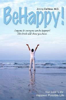 Be Happy!: Your Guide to the Happiest Possible Life