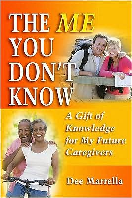 The Me You Don't Know: A Loving Gift of Knowledge for My Future Caregivers