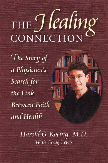 The Healing Connection: The Story of a Physican's Search for the Link between Faith and Health