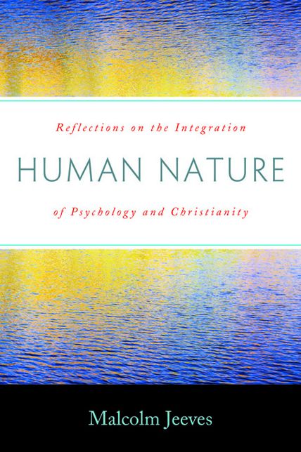 Human Nature: Reflections on the Integration of Psychology and Christianity