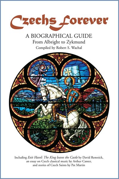 Czechs Forever: A Biographical Guide