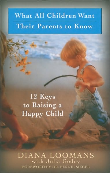 What All Children Want Their Parents to Know: Twelve Keys to Successful Parenting