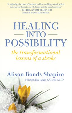 Healing into Possibility: The Transformation Lessons of a Stroke