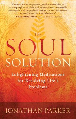 The Soul Solution: Enlightening Meditations for Resolving Life's Problems
