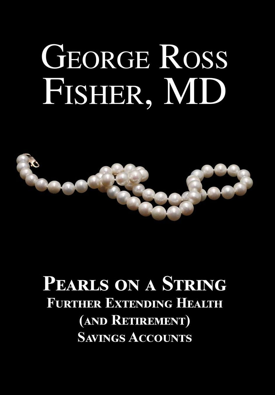 Pearls on a String: Further Extending Health (and Retirement) Savings Accounts