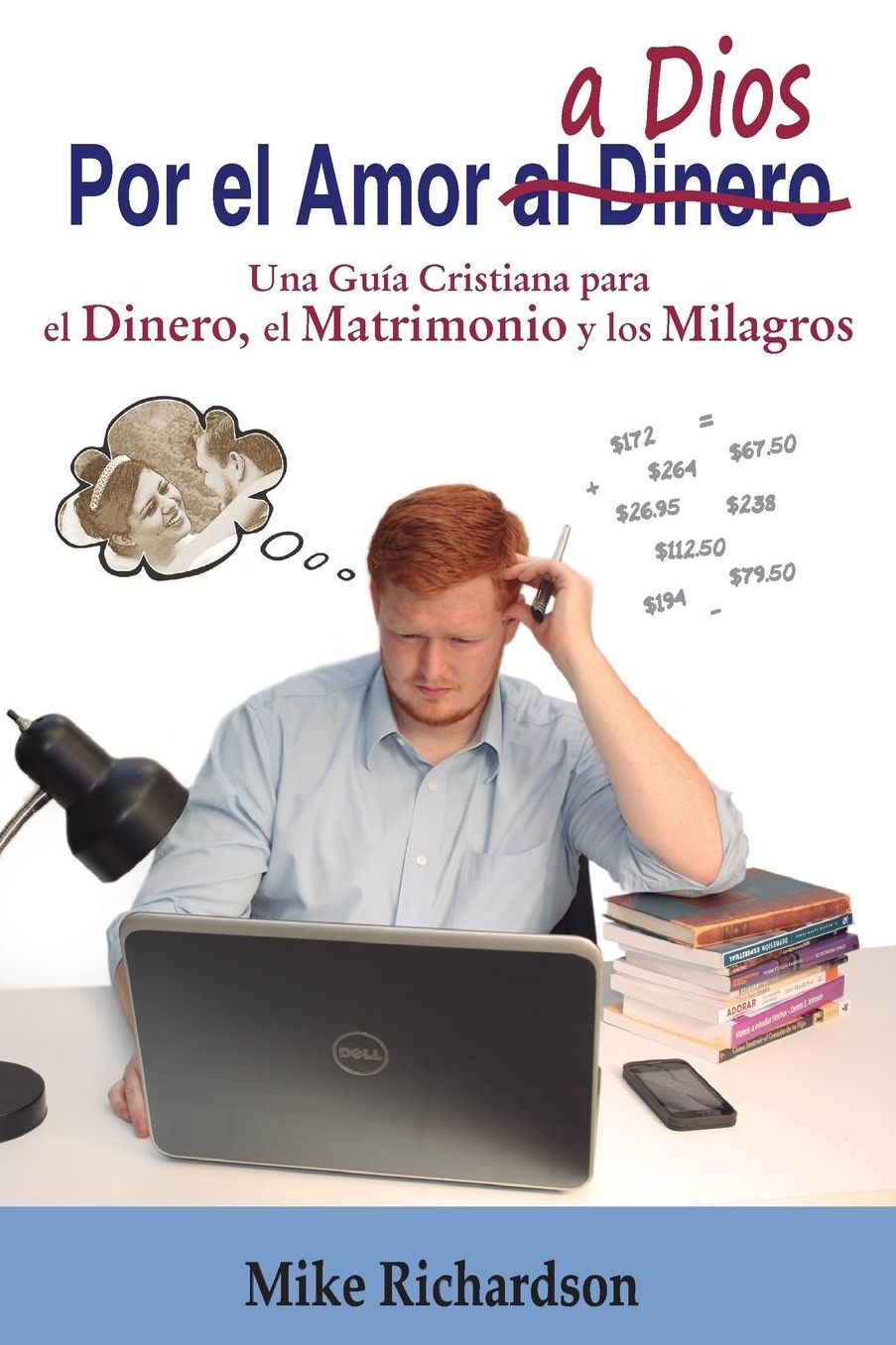 Por el Amor a Dios: Una Guía Cristiana para el Dinero, el Matrimonio y los Milagros