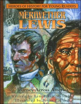 Heroes of History for Young Readers: Meriwether Lewis: Journey Across America