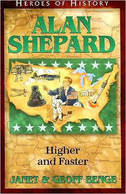 Heroes of History: Alan Shepard: Higher and Faster