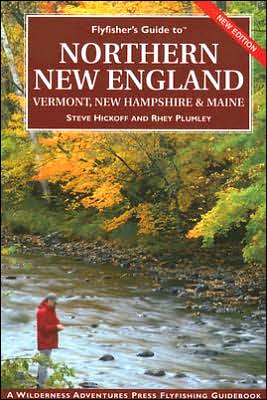 Flyfisher's Guide to Northern New England: Vermont, New Hampshire and Maine