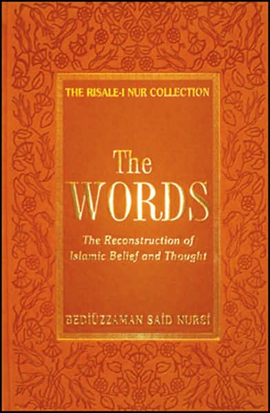 The Words: The Reconstruction of Islamic Belief and Thought