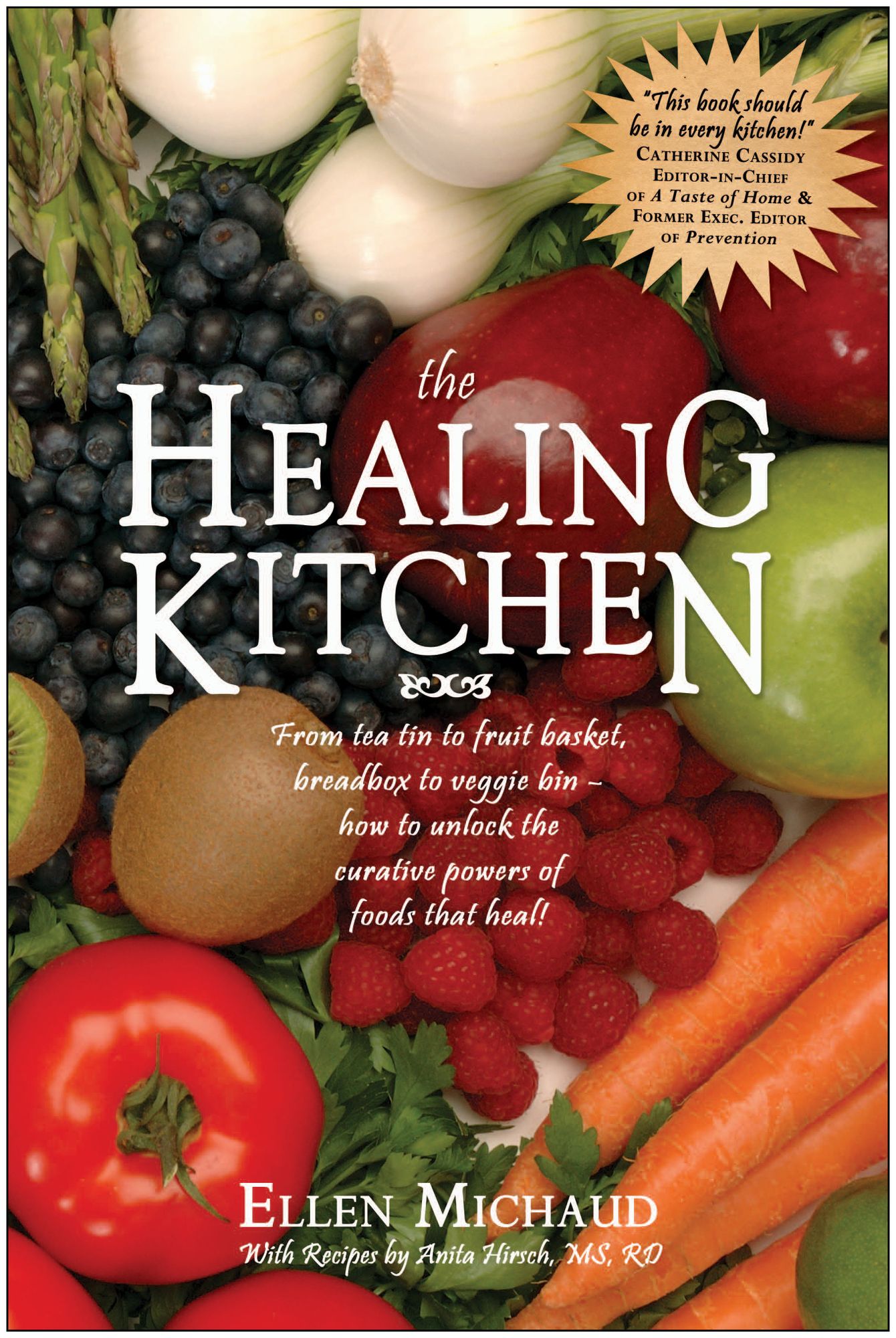 Healing Kitchen: From Tea Tin to Fruit Basket, Breadbox to Veggie Bin-How to Unlock the Power of Foods that Heal